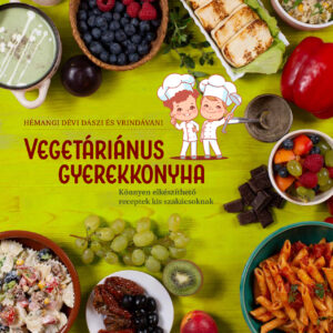 Hemangi Dévi Dászi: Vegetáriánus gyerekkonyha - Könnyen elkészíthető receptek kis szakácsoknak